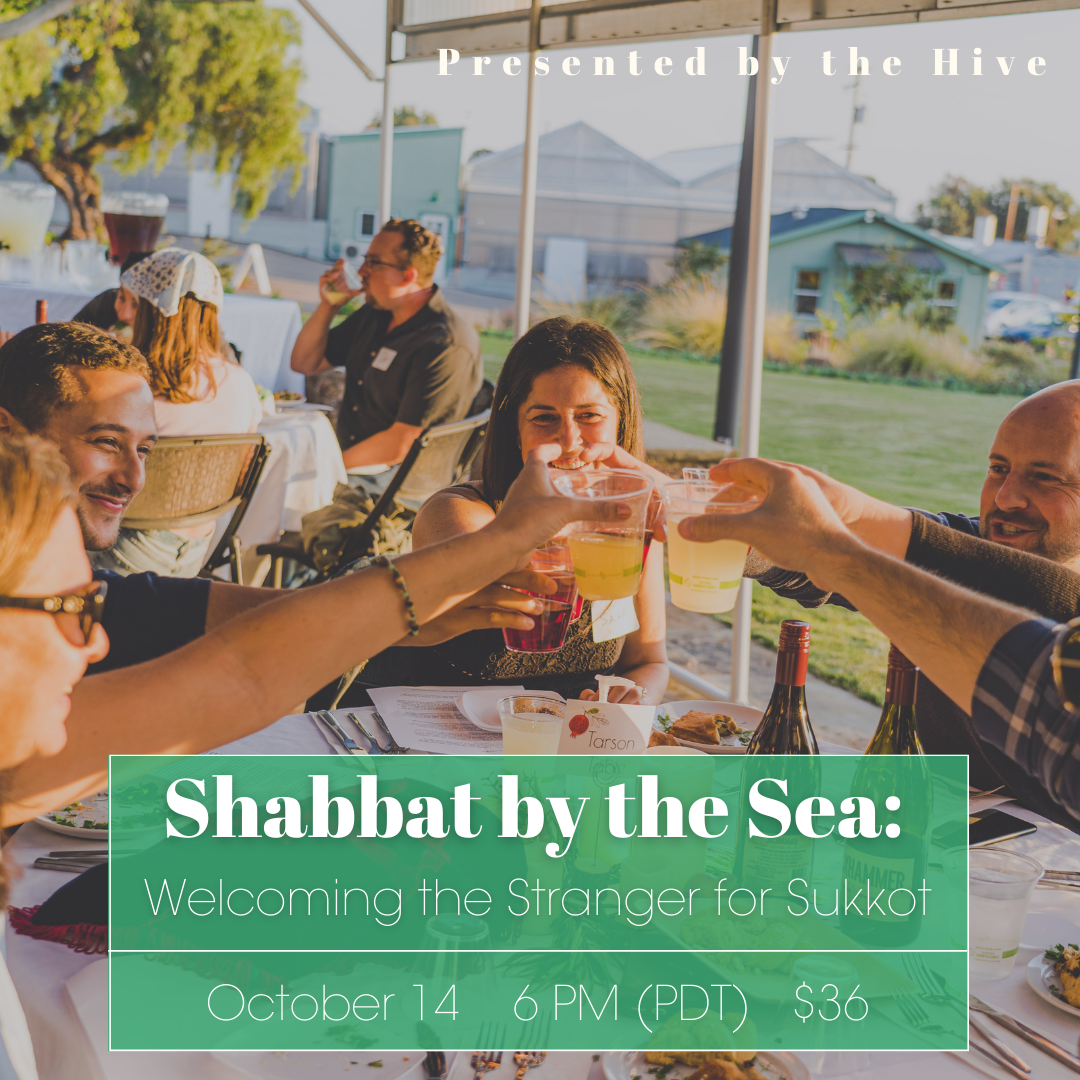 Shabbat by the Sea Welcoming the Stranger for Sukkot The Hive at Leichtag Commons